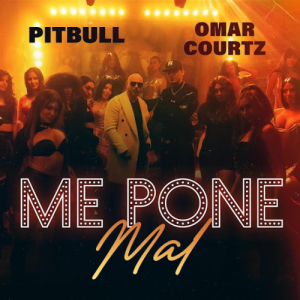 Pitbull Ft. Omar Courtz – Me Pone Mal